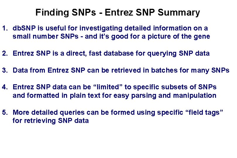 Finding SNPs - Entrez SNP Summary 1. db. SNP is useful for investigating detailed