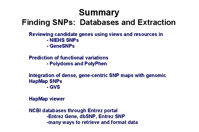 Summary Finding SNPs: Databases and Extraction Reviewing candidate genes using views and resources in