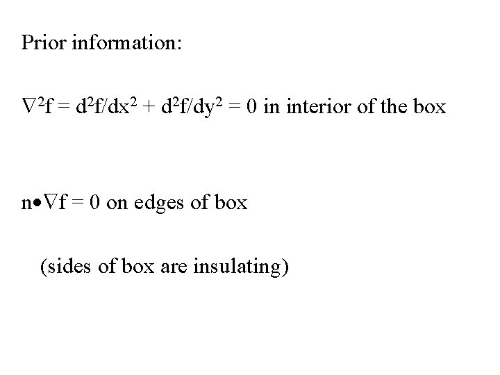 Prior information: 2 f = d 2 f/dx 2 + d 2 f/dy 2