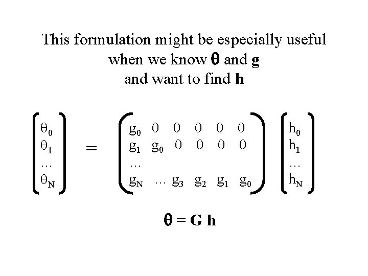 This formulation might be especially useful when we know q and g and want