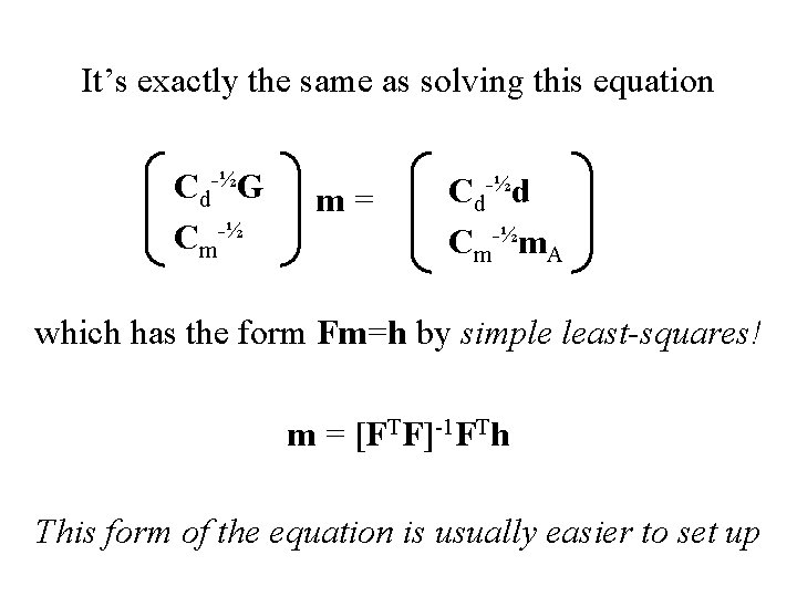 It’s exactly the same as solving this equation Cd-½G Cm-½ m= Cd-½d Cm-½m. A
