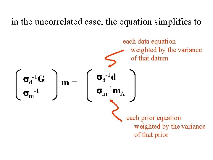 in the uncorrelated case, the equation simplifies to each data equation weighted by the