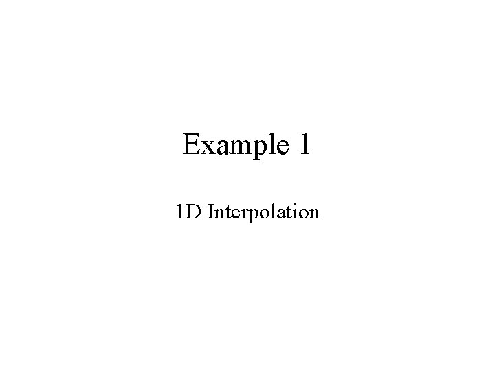 Example 1 1 D Interpolation 