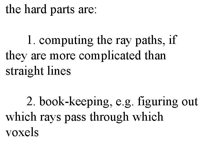 the hard parts are: 1. computing the ray paths, if they are more complicated