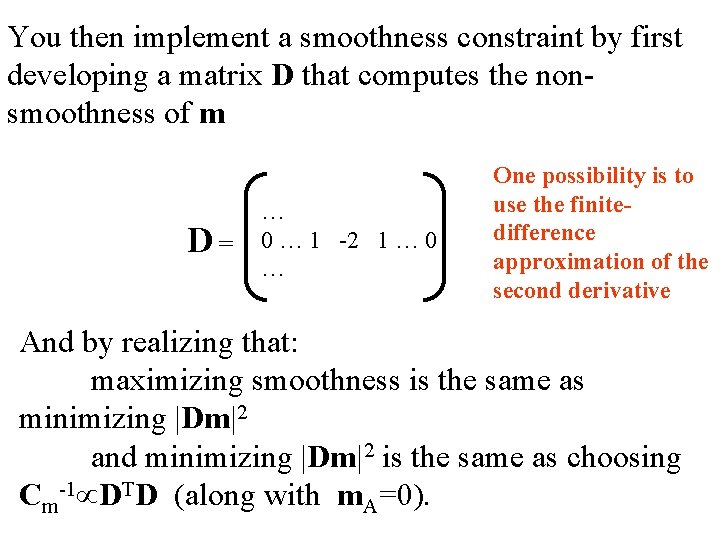 You then implement a smoothness constraint by first developing a matrix D that computes