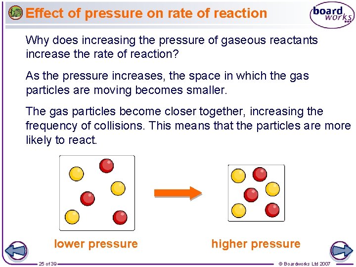 Effect of pressure on rate of reaction Why does increasing the pressure of gaseous