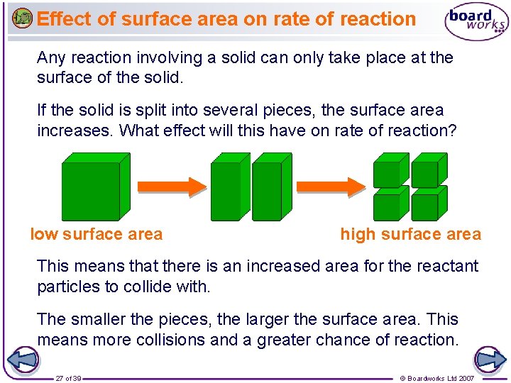 Effect of surface area on rate of reaction Any reaction involving a solid can