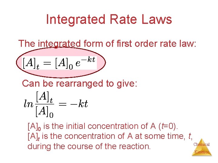 Integrated Rate Laws The integrated form of first order rate law: Can be rearranged