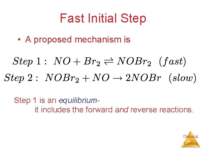 Fast Initial Step • A proposed mechanism is Step 1 is an equilibriumit includes