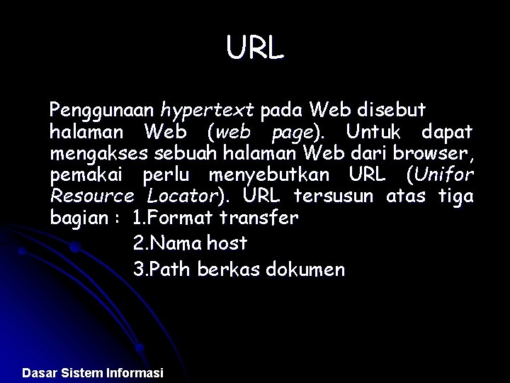 URL Penggunaan hypertext pada Web disebut halaman Web (web page). Untuk dapat mengakses sebuah