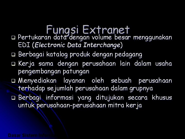 Fungsi Extranet q Pertukaran data dengan volume besar menggunakan q q q Pertukaran data