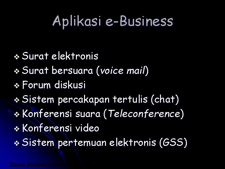 Aplikasi e-Business v Surat elektronis v Surat bersuara (voice mail) v Forum diskusi v