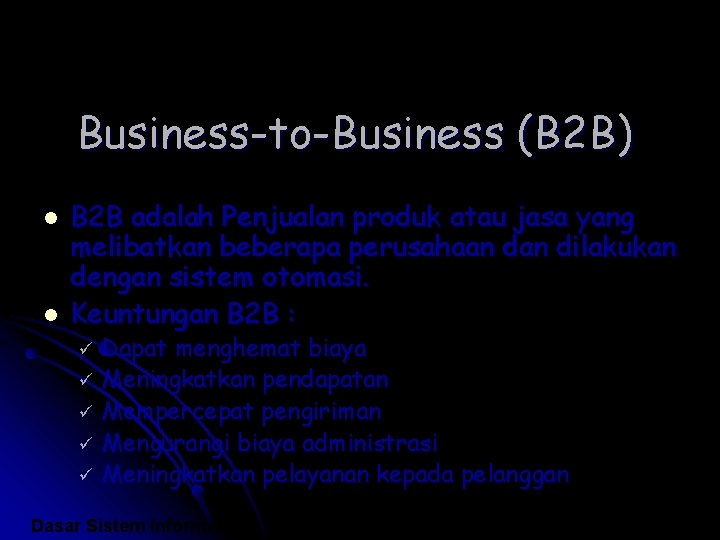 Business-to-Business (B 2 B) l l B 2 B adalah Penjualan produk atau jasa