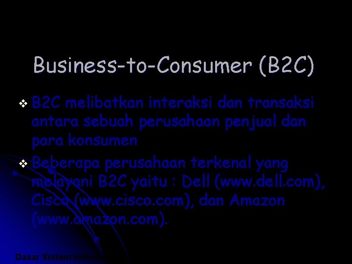 Business-to-Consumer (B 2 C) v B 2 C melibatkan interaksi dan transaksi antara sebuah