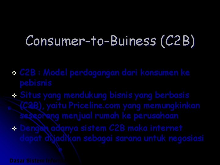 Consumer-to-Buiness (C 2 B) C 2 B : Model perdagangan dari konsumen ke pebisnis