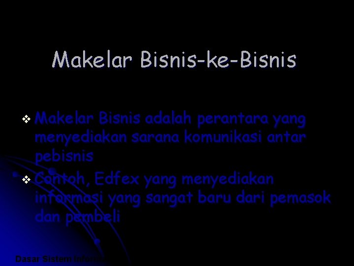 Makelar Bisnis-ke-Bisnis v Makelar Bisnis adalah perantara yang menyediakan sarana komunikasi antar pebisnis v