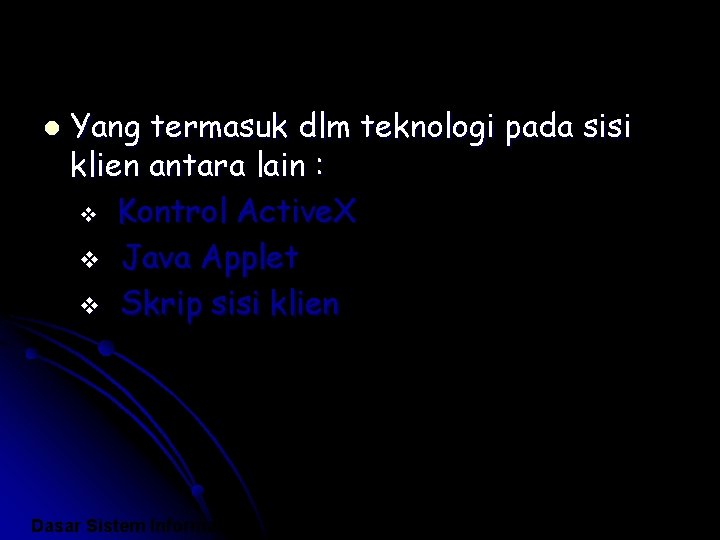 l Yang termasuk dlm teknologi pada sisi klien antara lain : v Kontrol Active.