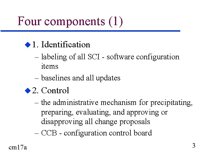 Four components (1) u 1. Identification – labeling of all SCI - software configuration
