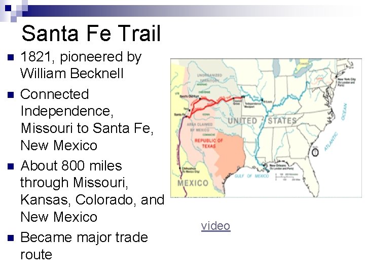 Santa Fe Trail n n 1821, pioneered by William Becknell Connected Independence, Missouri to
