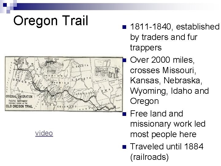 Oregon Trail n n n video n 1811 -1840, established by traders and fur