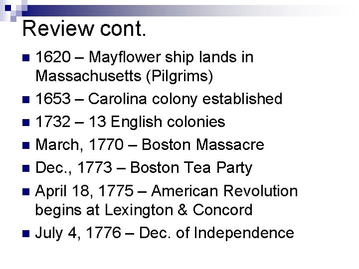 Review cont. 1620 – Mayflower ship lands in Massachusetts (Pilgrims) n 1653 – Carolina