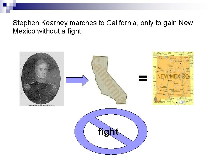 Stephen Kearney marches to California, only to gain New Mexico without a fight =