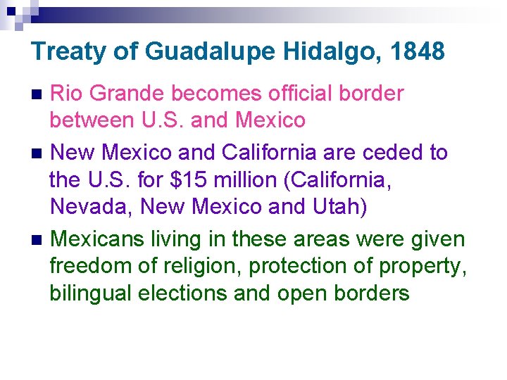 Treaty of Guadalupe Hidalgo, 1848 Rio Grande becomes official border between U. S. and