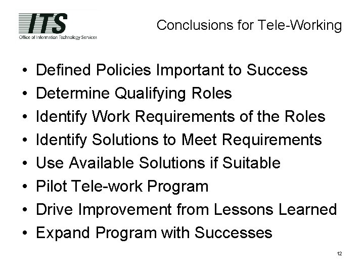 Conclusions for Tele-Working • • Defined Policies Important to Success Determine Qualifying Roles Identify