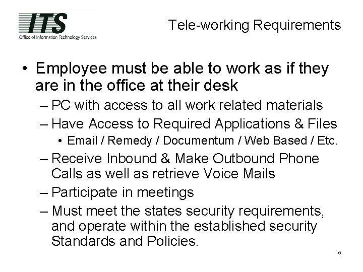 Tele-working Requirements • Employee must be able to work as if they are in