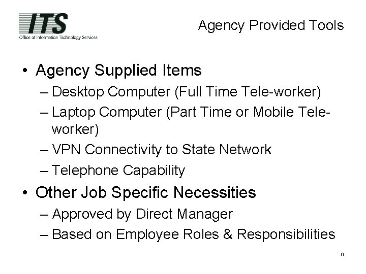 Agency Provided Tools • Agency Supplied Items – Desktop Computer (Full Time Tele-worker) –