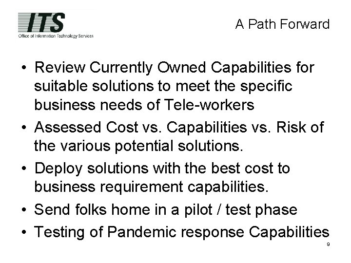 A Path Forward • Review Currently Owned Capabilities for suitable solutions to meet the