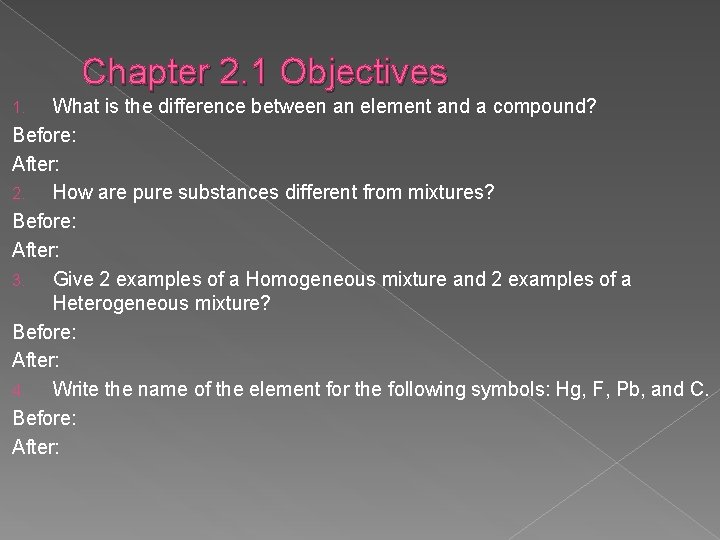 Chapter 2. 1 Objectives What is the difference between an element and a compound?