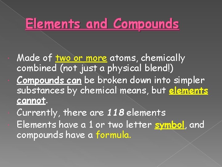 Elements and Compounds Made of two or more atoms, chemically combined (not just a