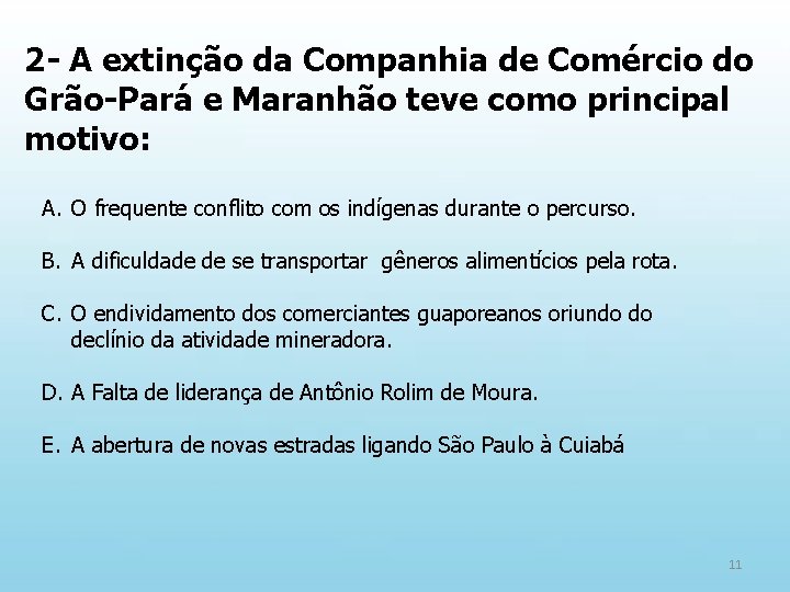 2 - A extinção da Companhia de Comércio do Grão-Pará e Maranhão teve como