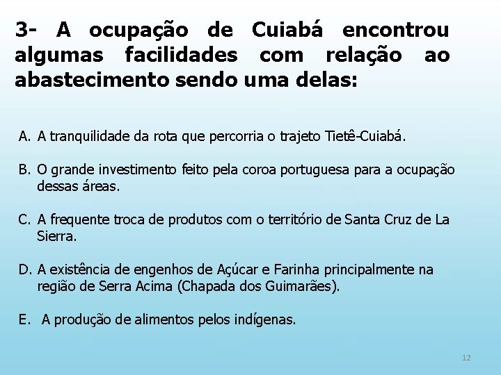 3 - A ocupação de Cuiabá encontrou algumas facilidades com relação ao abastecimento sendo