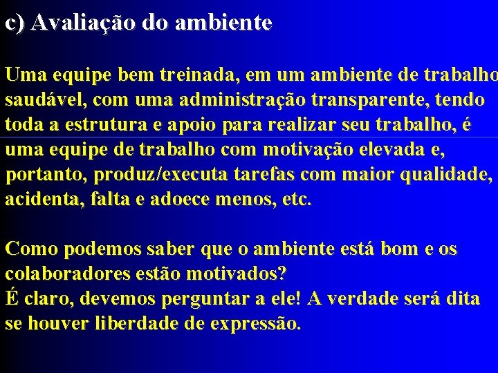 c) Avaliação do ambiente Uma equipe bem treinada, em um ambiente de trabalho saudável,