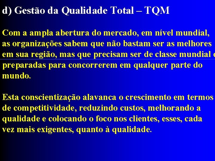 d) Gestão da Qualidade Total – TQM Com a ampla abertura do mercado, em