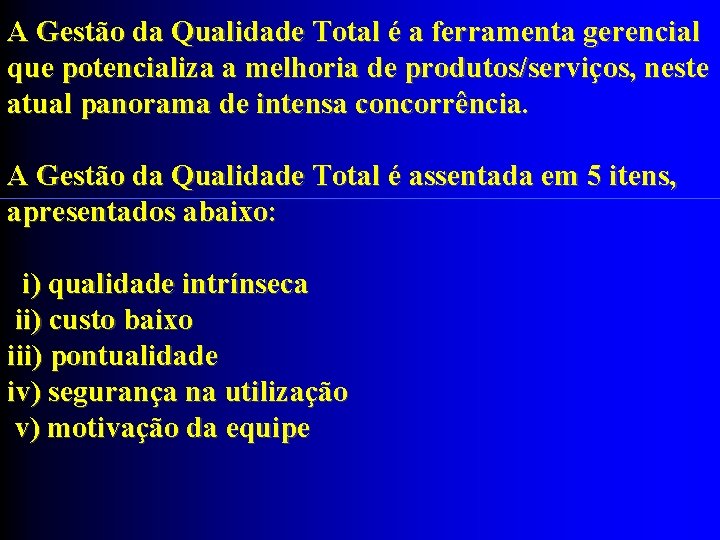 A Gestão da Qualidade Total é a ferramenta gerencial que potencializa a melhoria de