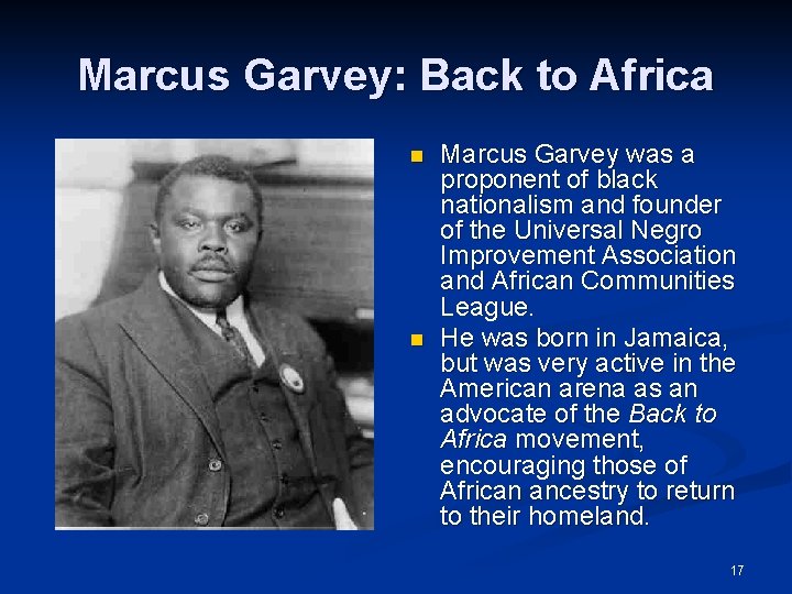 Marcus Garvey: Back to Africa n n Marcus Garvey was a proponent of black