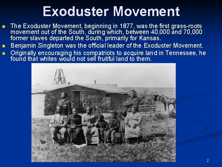 Exoduster Movement n n n The Exoduster Movement, beginning in 1877, was the first
