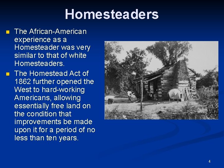 Homesteaders n n The African-American experience as a Homesteader was very similar to that