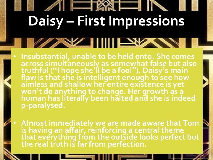 Daisy – First Impressions • Insubstantial, unable to be held onto. She comes across