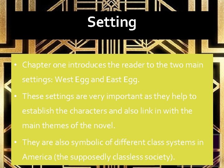 Setting • Chapter one introduces the reader to the two main settings: West Egg