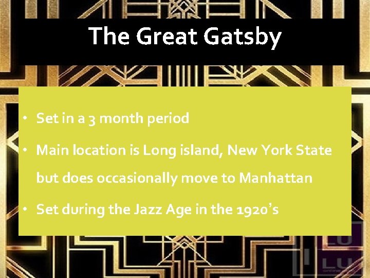 The Great Gatsby • Set in a 3 month period • Main location is