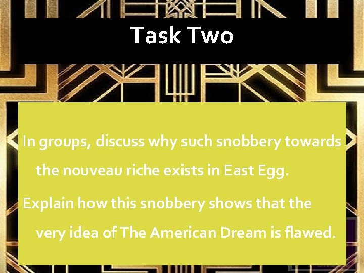Task Two In groups, discuss why such snobbery towards the nouveau riche exists in
