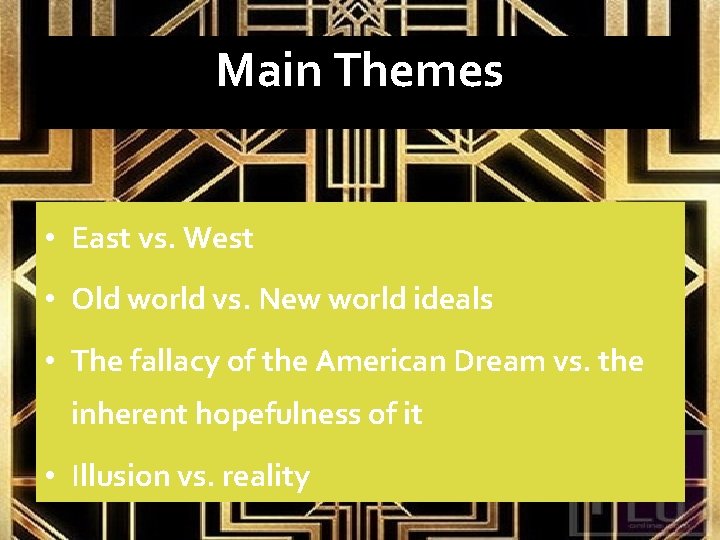 Main Themes • East vs. West • Old world vs. New world ideals •