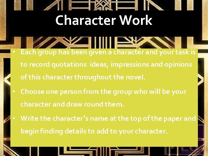 Character Work • Each group has been given a character and your task is