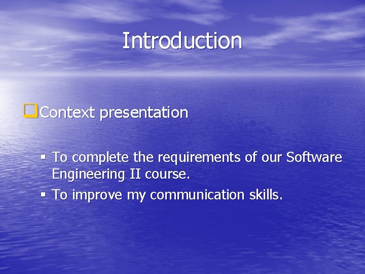 Introduction q. Context presentation § To complete the requirements of our Software Engineering II