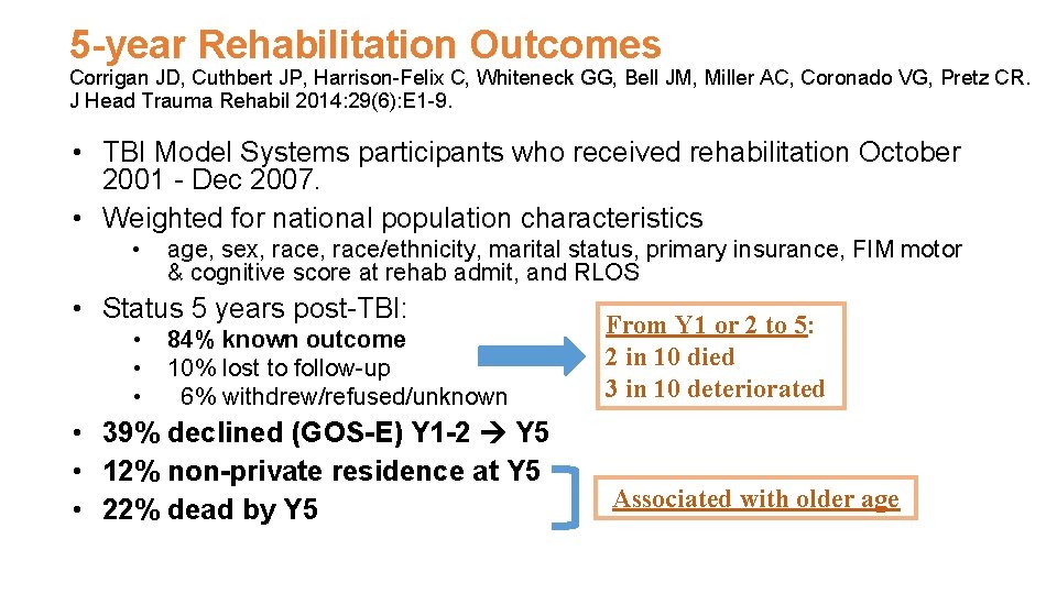 5 -year Rehabilitation Outcomes Corrigan JD, Cuthbert JP, Harrison-Felix C, Whiteneck GG, Bell JM,