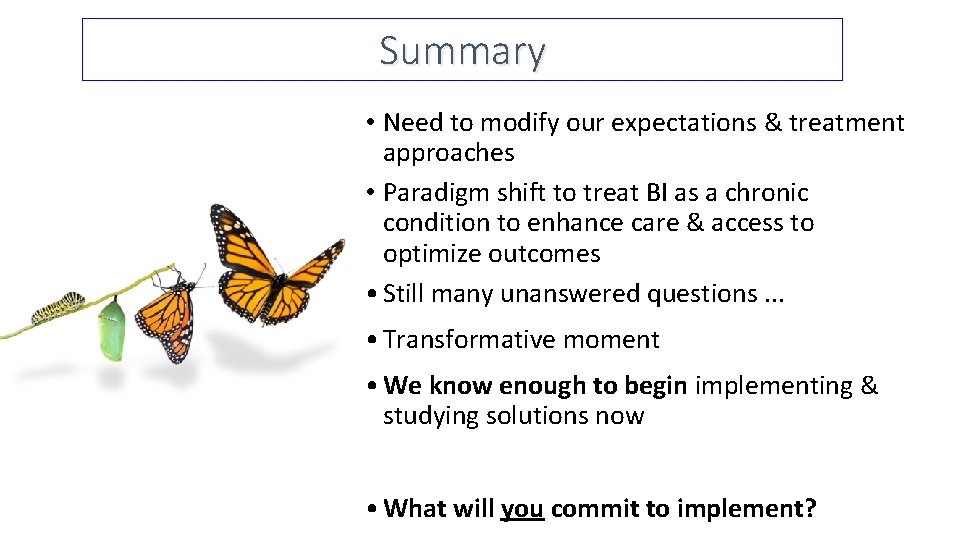 Summary • Need to modify our expectations & treatment approaches • Paradigm shift to